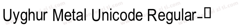 Uyghur Metal Unicode Regular字体转换